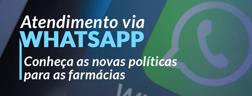 Atendimento via WhatsApp: conheça as novas políticas para as farmácias