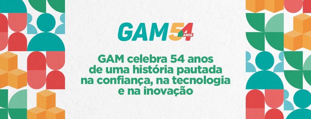 GAM 54 anos: uma história alicerçada na confiança, tecnologia e inovação